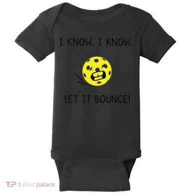 I Know I Know Let It Bounce Funny Pickleball Saying Baby Bodysuit
