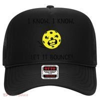 I Know I Know Let It Bounce Funny Pickleball Saying Hat thumb 0