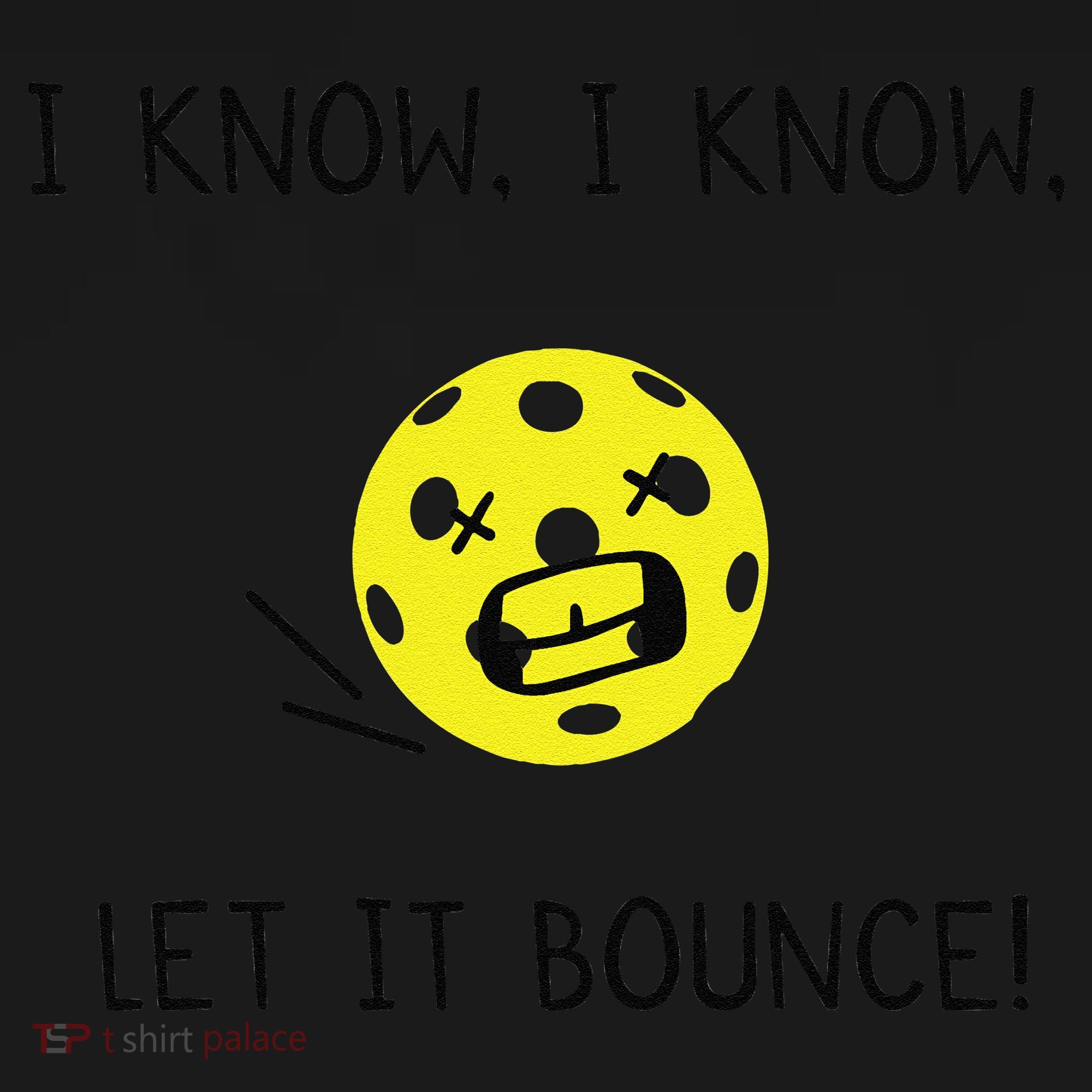 I Know I Know Let It Bounce Funny Pickleball Saying Visor