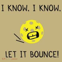 I Know I Know Let It Bounce Funny Pickleball Saying Button thumb 1