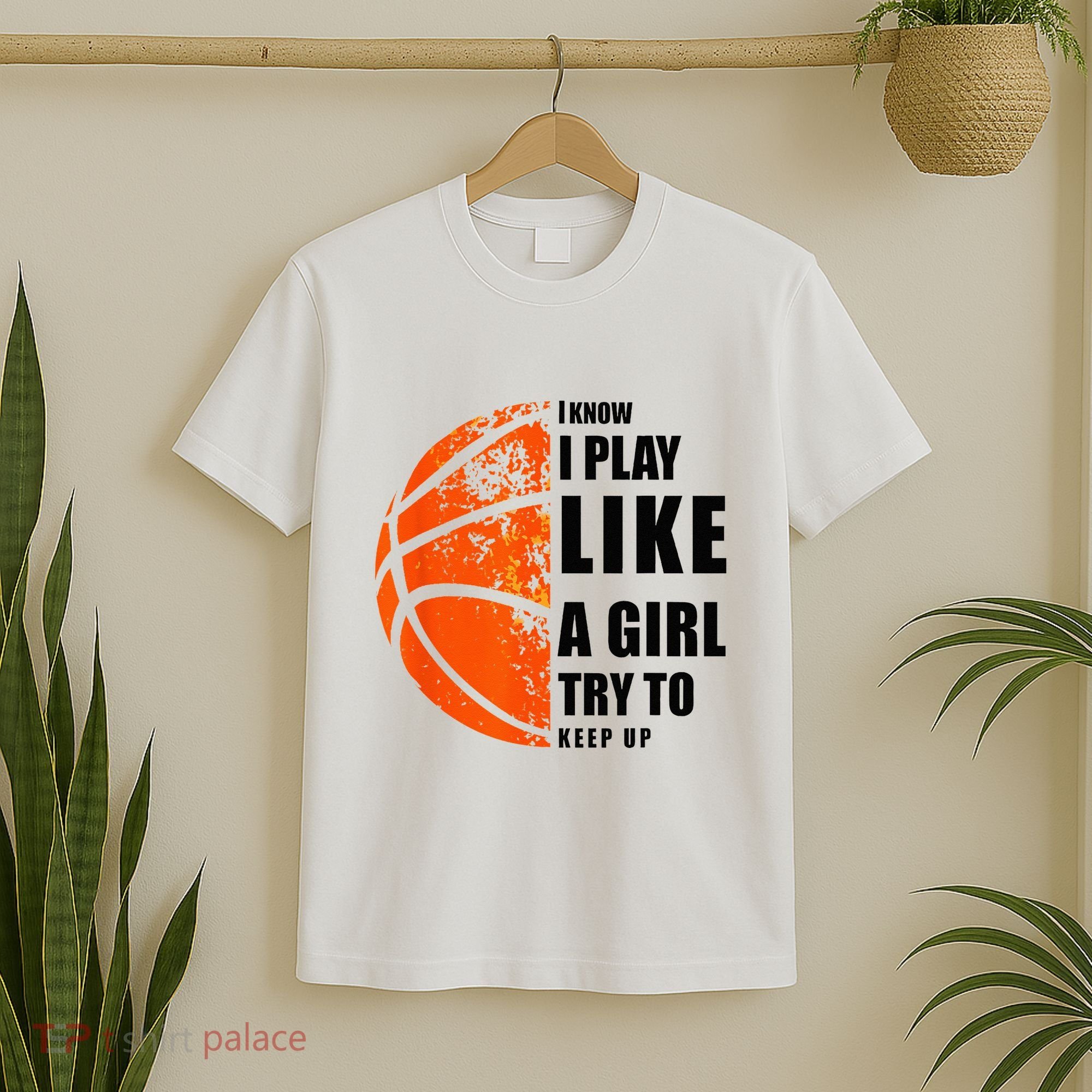 I Know I Play Like A Girl Try To Keep Up Basketball Women T-Shirt
