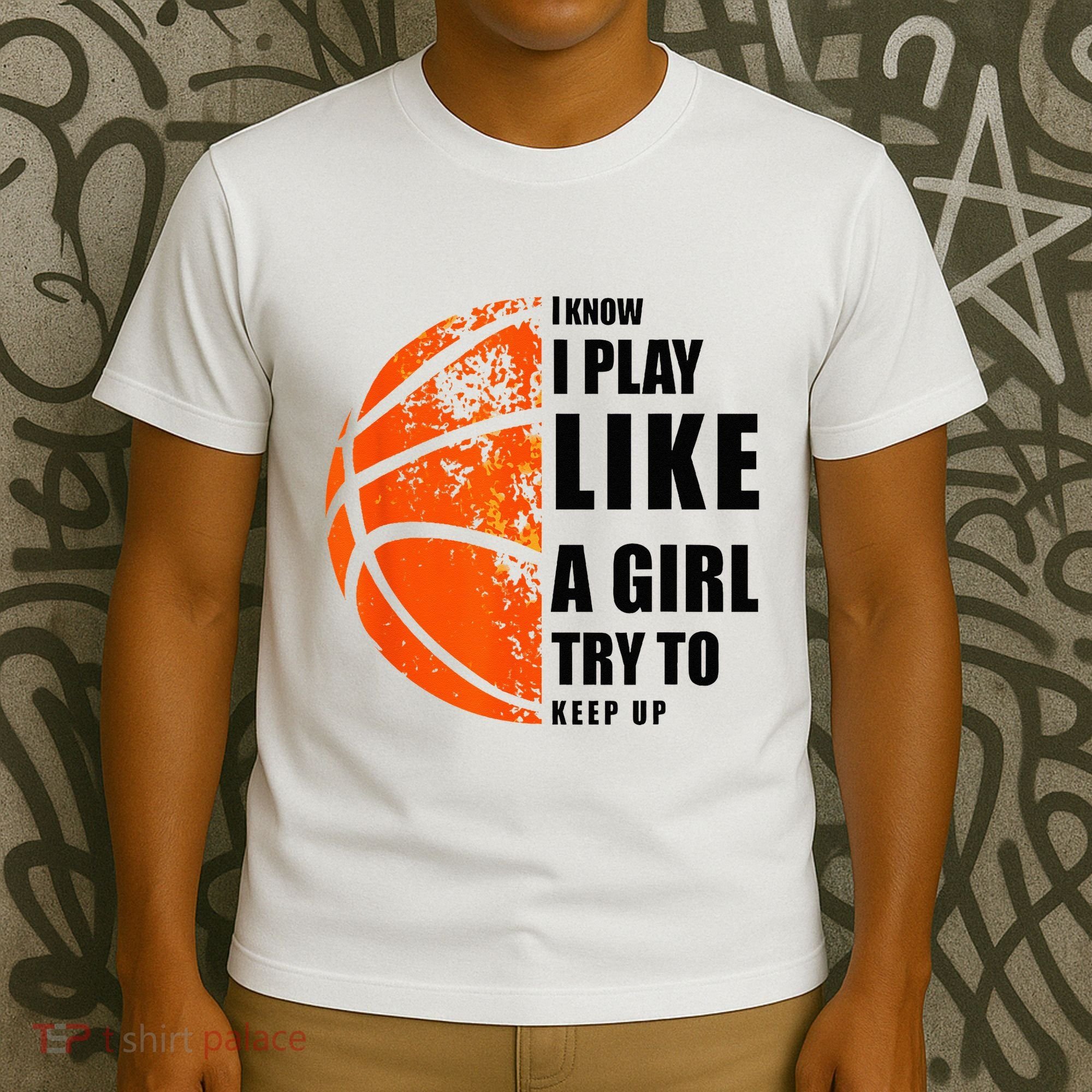I Know I Play Like A Girl Try To Keep Up Basketball Women T-Shirt