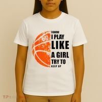 I Know I Play Like A Girl Try To Keep Up Basketball Women T-Shirt thumb 4
