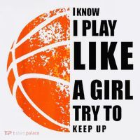 I Know I Play Like A Girl Try To Keep Up Basketball Women T-Shirt thumb 7