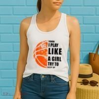 I Know I Play Like A Girl Try To Keep Up Basketball Women Women's Tank Top thumb 2