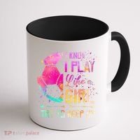 I Know I Play Like A Girl Soccer Coffee Mug thumb 1