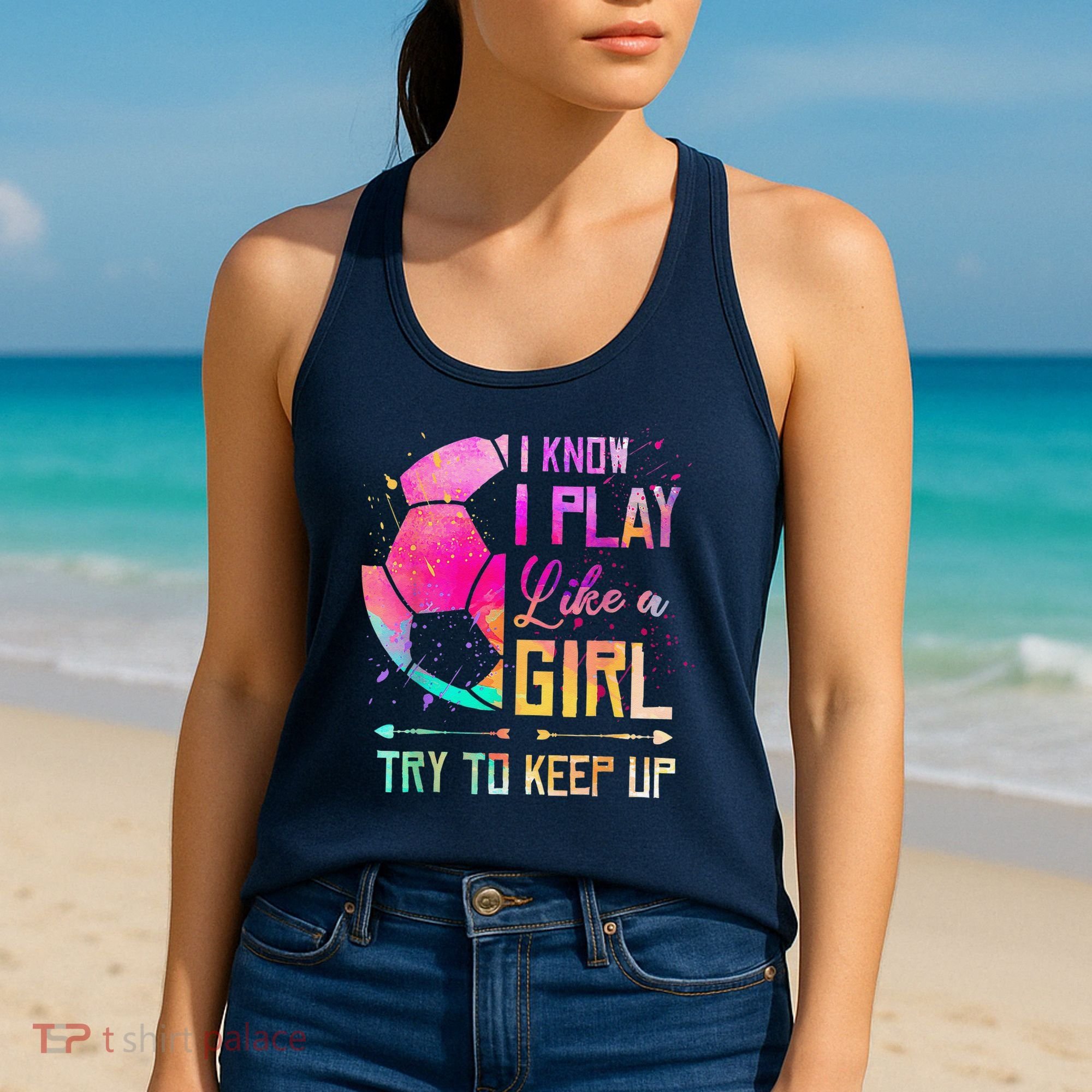 I Know I Play Like A Girl Soccer Women's Tank Top