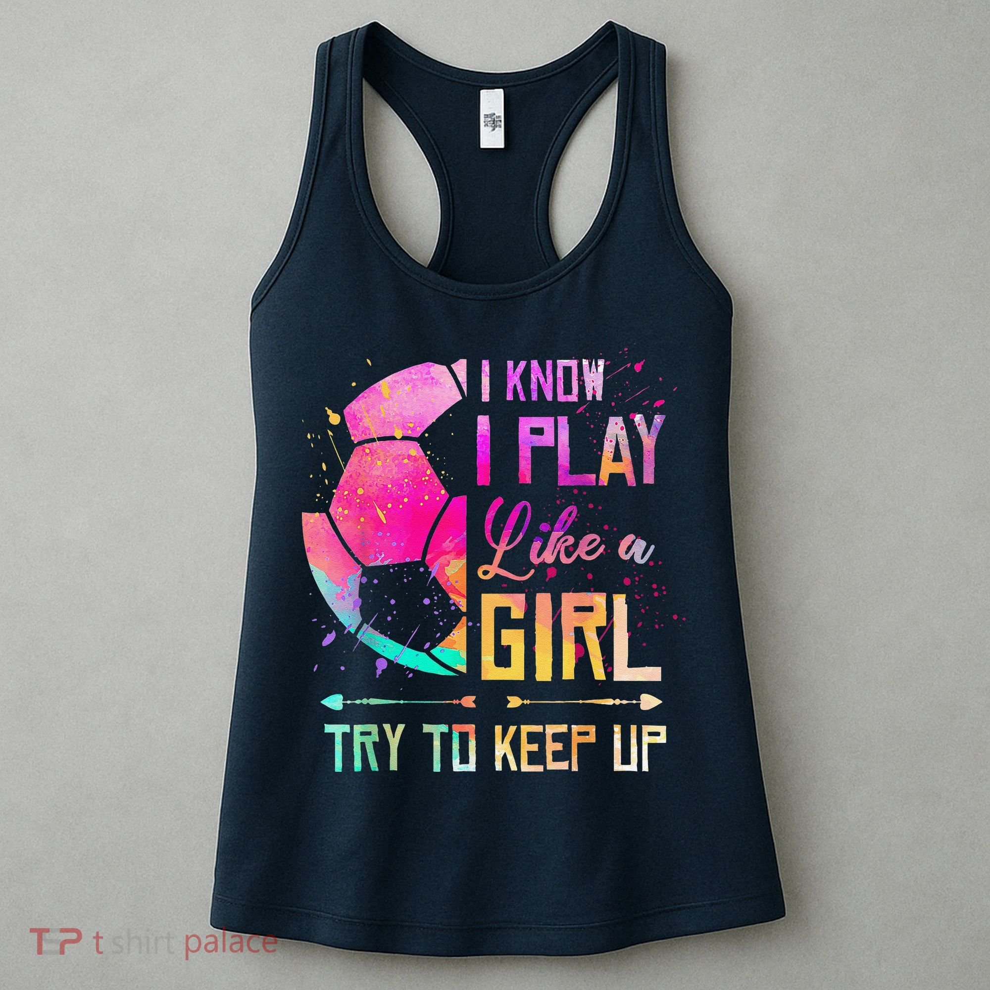 I Know I Play Like A Girl Soccer Women's Tank Top