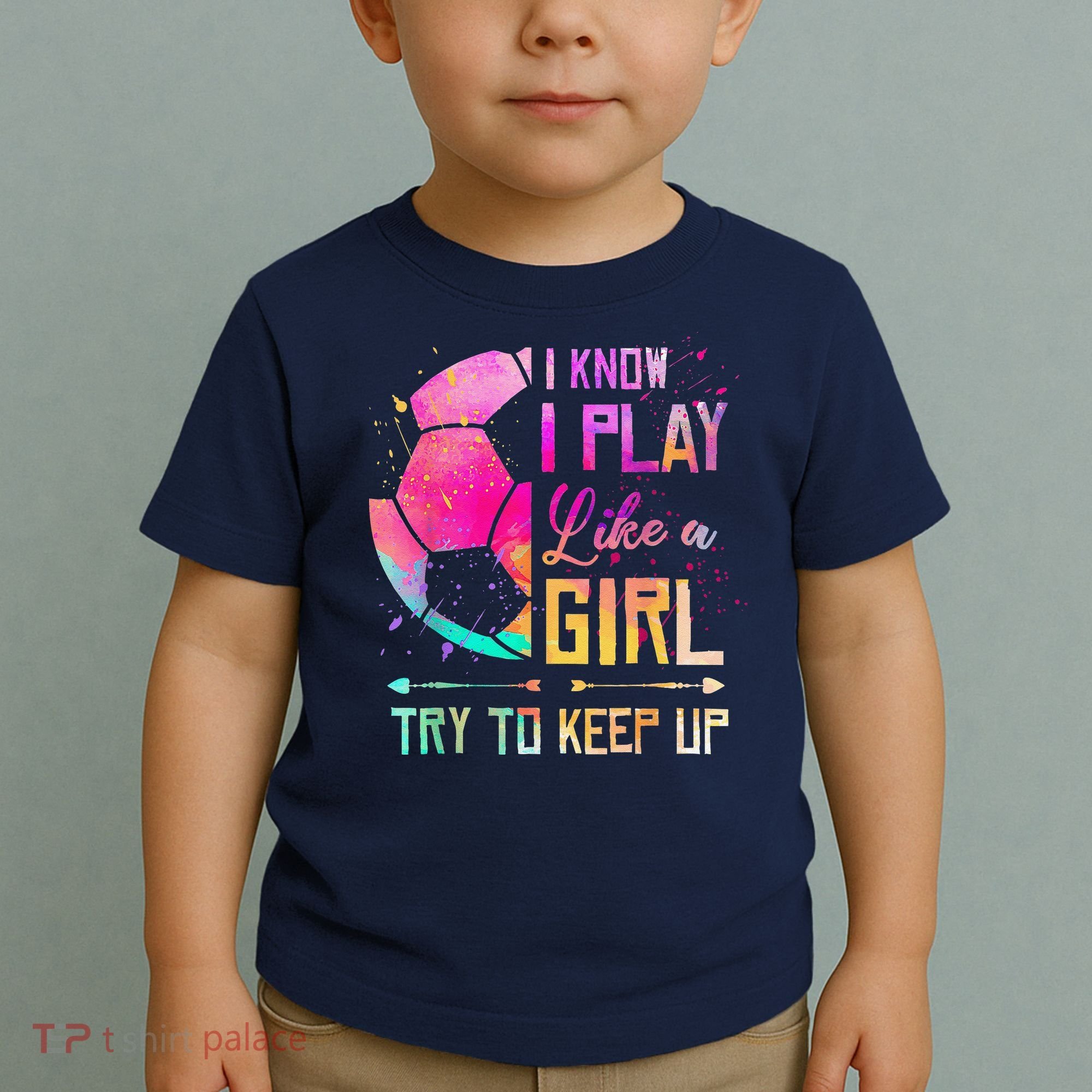 I Know I Play Like A Girl Soccer Toddler T-Shirt