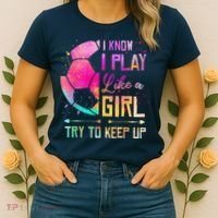 I Know I Play Like A Girl Soccer Women's T-Shirt thumb 2