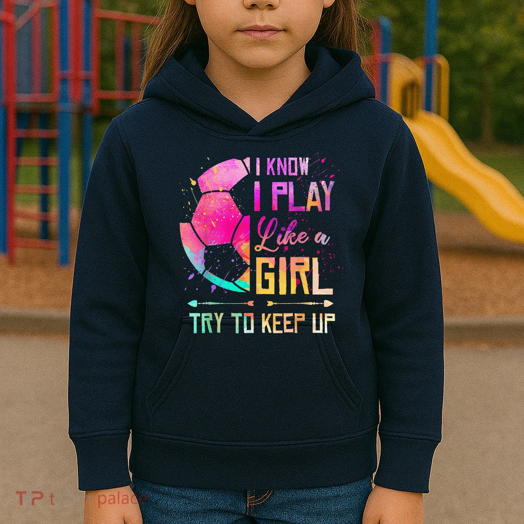 I Know I Play Like A Girl Soccer Kids Hoodie