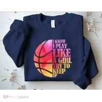 I Know I Play Like A Girl Try To Keep Up Basketball Sweatshirt thumb 2
