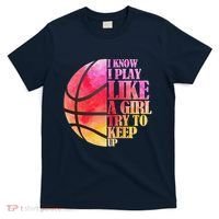 I Know I Play Like A Girl Try To Keep Up Basketball T-Shirt thumb 0