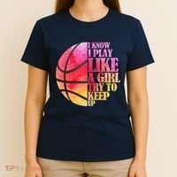 I Know I Play Like A Girl Try To Keep Up Basketball T-Shirt thumb 4
