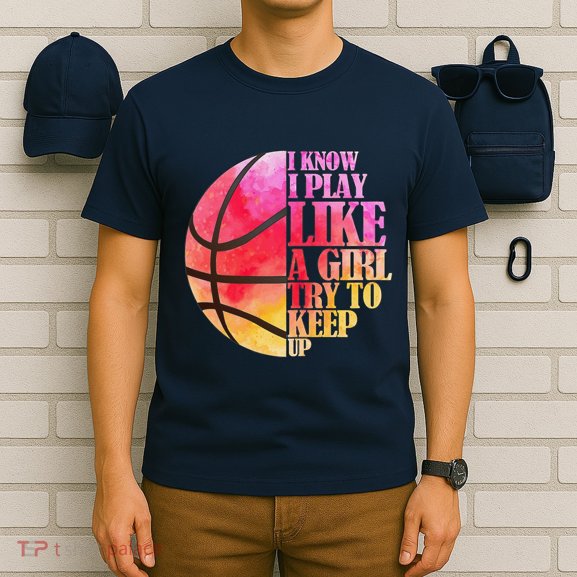 I Know I Play Like A Girl Try To Keep Up Basketball T-Shirt