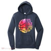I Know I Play Like A Girl Try To Keep Up Basketball Women's Hoodie thumb 0