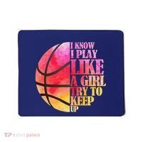 I Know I Play Like A Girl Try To Keep Up Basketball Mousepad thumb 0