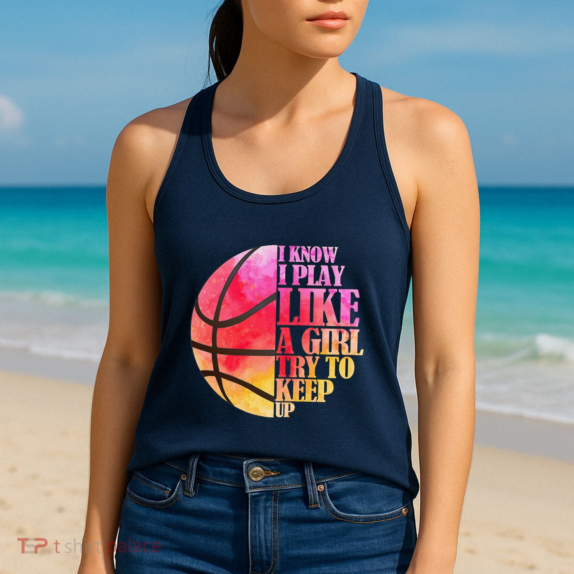I Know I Play Like A Girl Try To Keep Up Basketball Women's Tank Top