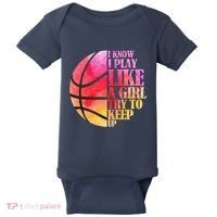 I Know I Play Like A Girl Try To Keep Up Basketball Baby Bodysuit thumb 0