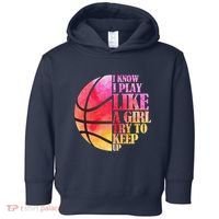 I Know I Play Like A Girl Try To Keep Up Basketball Toddler Hoodie thumb 0