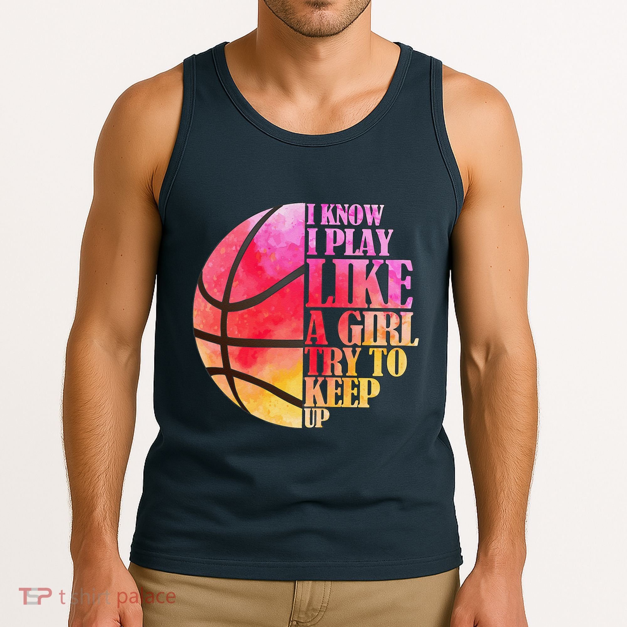 I Know I Play Like A Girl Try To Keep Up Basketball Tank Top