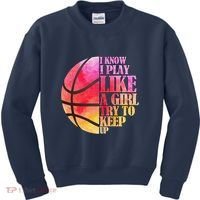 I Know I Play Like A Girl Try To Keep Up Basketball Kids Sweatshirt thumb 0