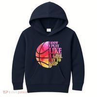I Know I Play Like A Girl Try To Keep Up Basketball Kids Hoodie thumb 0