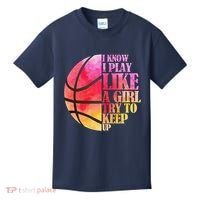 I Know I Play Like A Girl Try To Keep Up Basketball Kids T-Shirt thumb 0