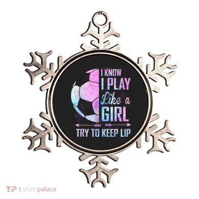 I Know I Play Like A Girl Soccer TShirt Ornament