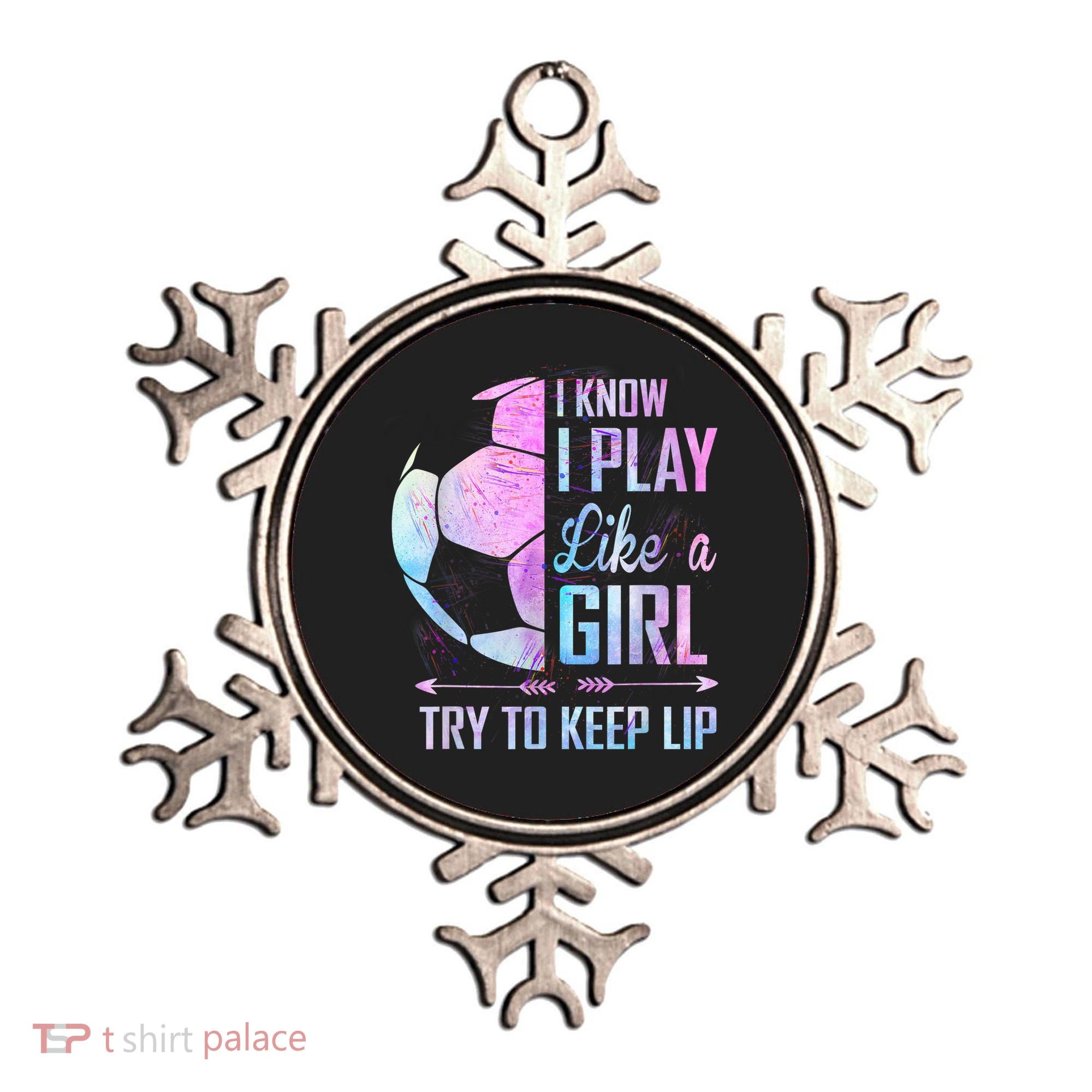 I Know I Play Like A Girl Soccer TShirt Ornament