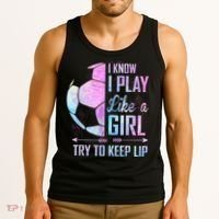 I Know I Play Like A Girl Soccer TShirt Tank Top thumb 3