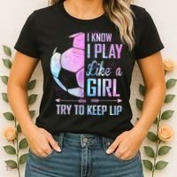 I Know I Play Like A Girl Soccer TShirt Women's T-Shirt thumb 2