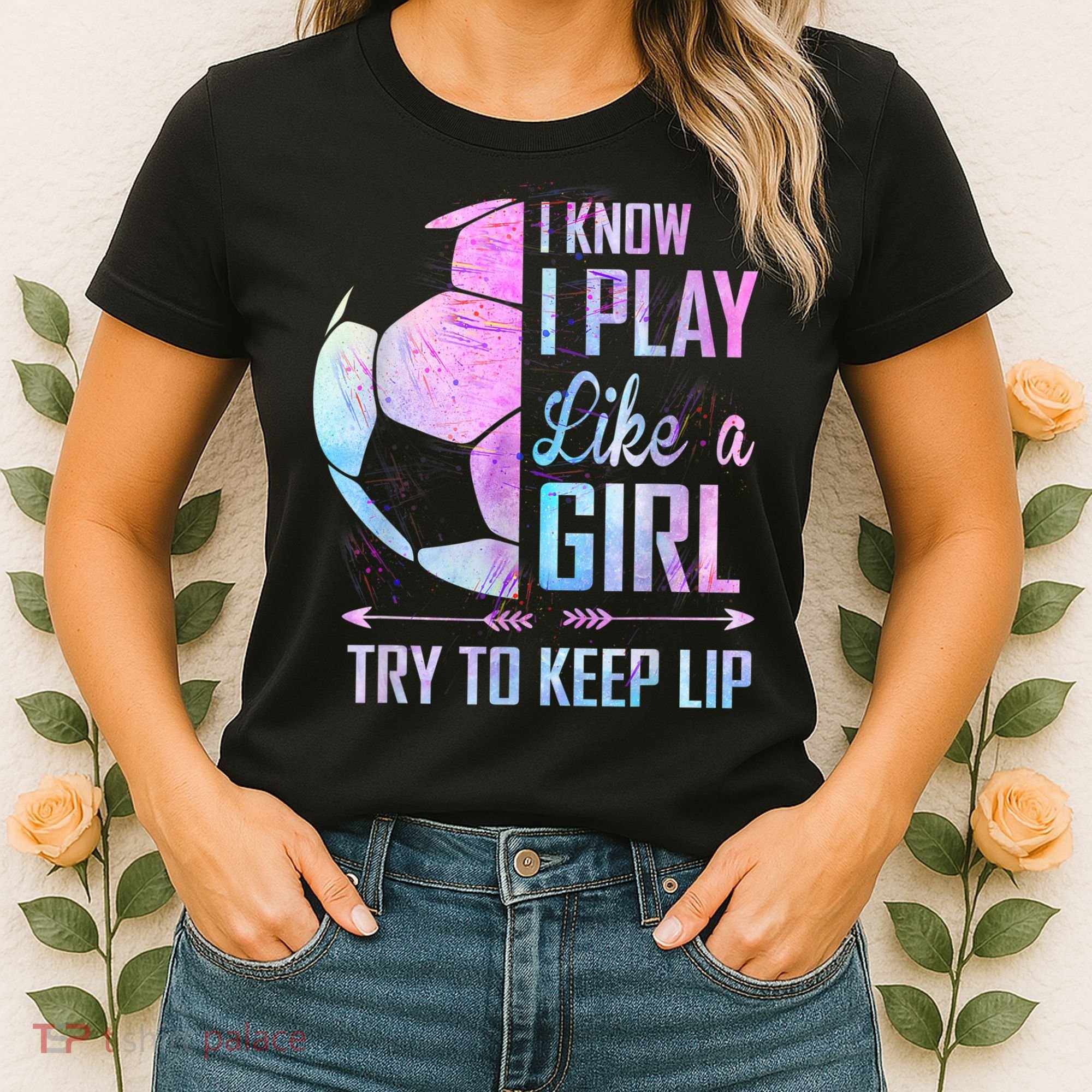 I Know I Play Like A Girl Soccer TShirt Women's T-Shirt