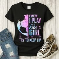 I Know I Play Like A Girl Soccer TShirt Women's T-Shirt thumb 3