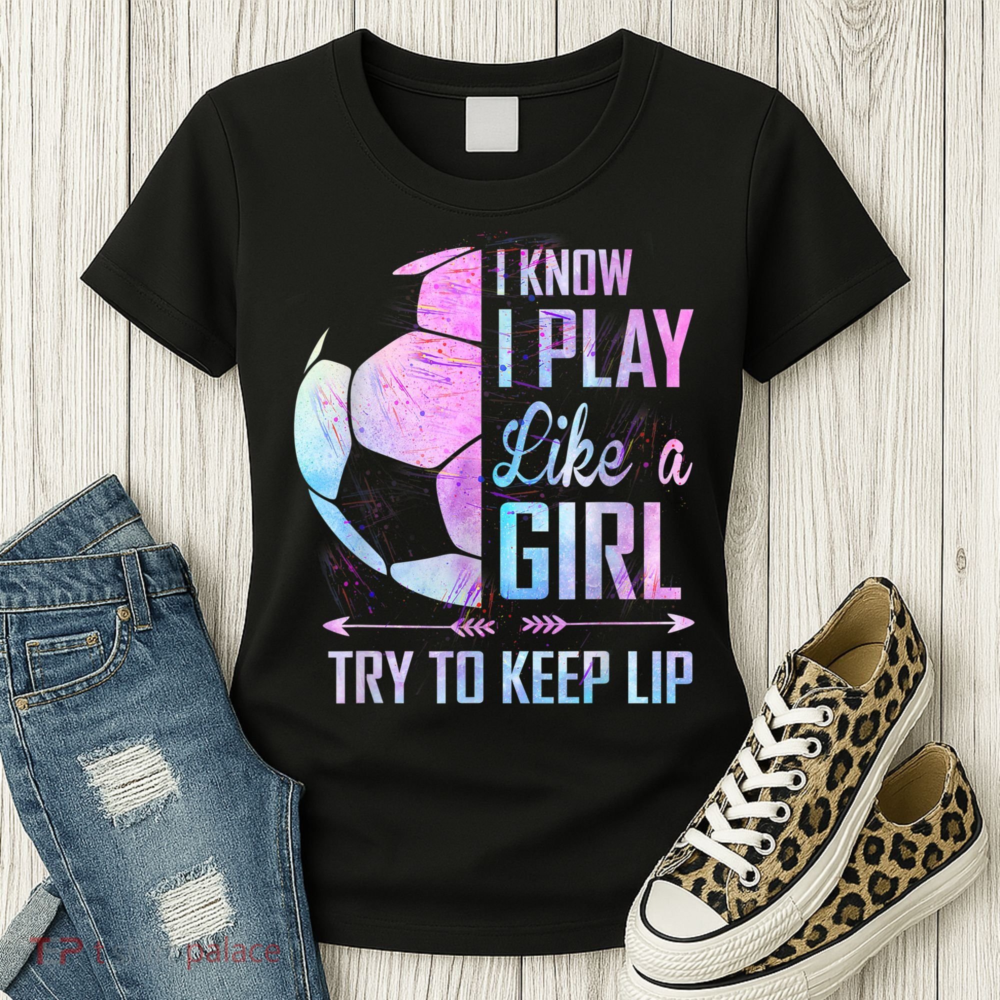 I Know I Play Like A Girl Soccer TShirt Women's T-Shirt