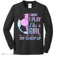 I Know I Play Like A Girl Soccer TShirt Kids Long Sleeve Shirt thumb 0