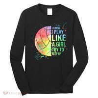 I Know I Play Like A Girl Try To Keep Up Volleyball Tshirt Long Sleeve Shirt thumb 0