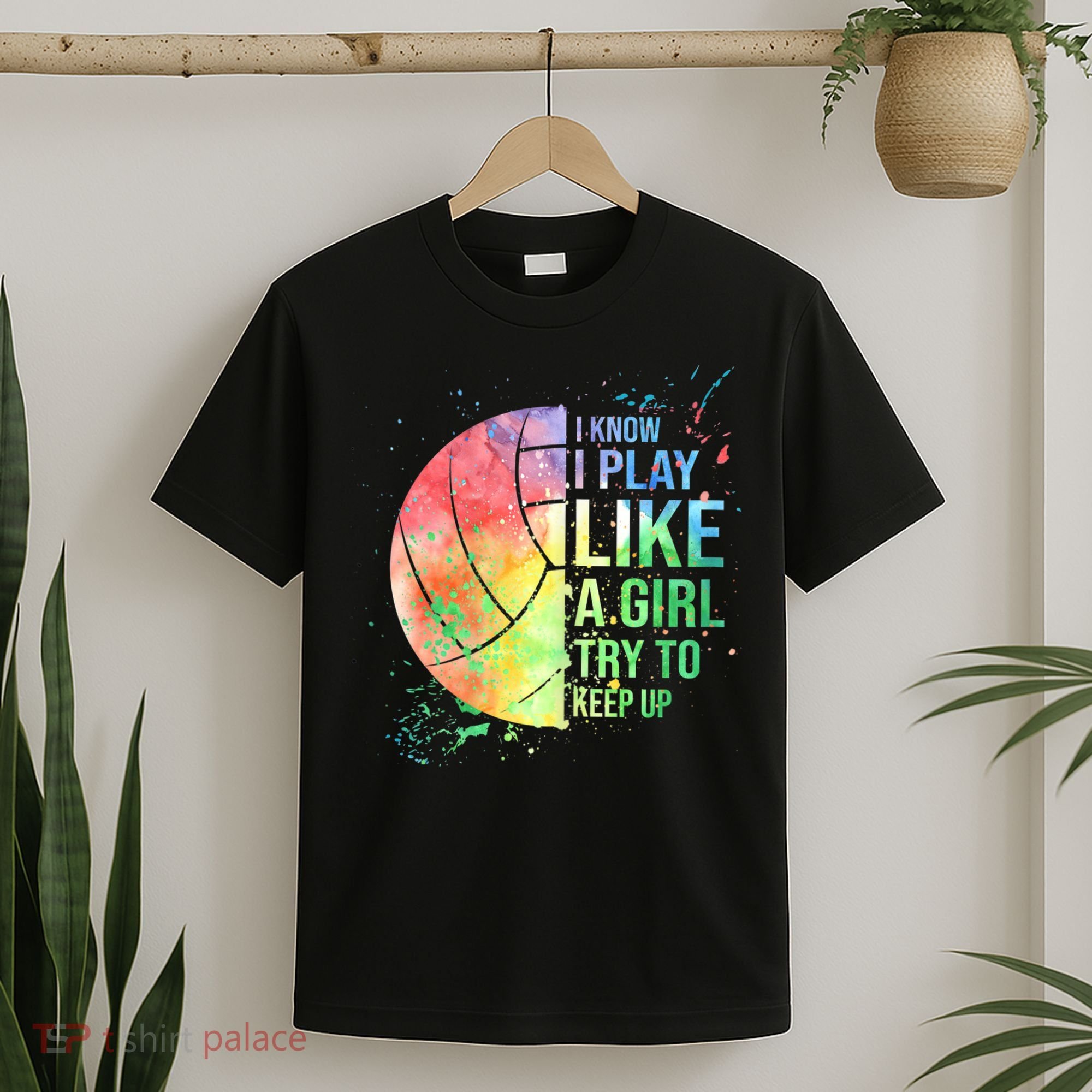 I Know I Play Like A Girl Try To Keep Up Volleyball Tshirt T-Shirt