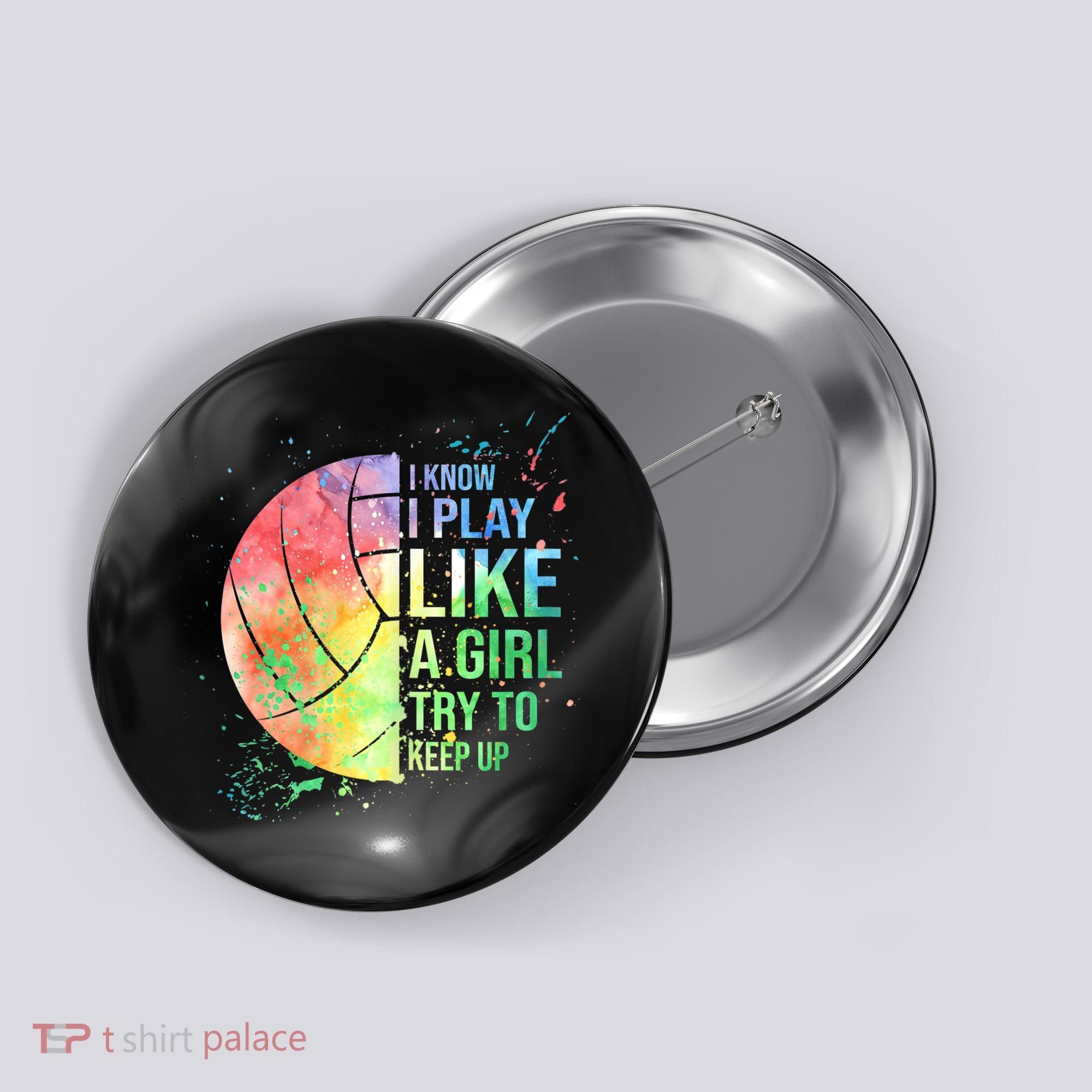 I Know I Play Like A Girl Try To Keep Up Volleyball Tshirt Button
