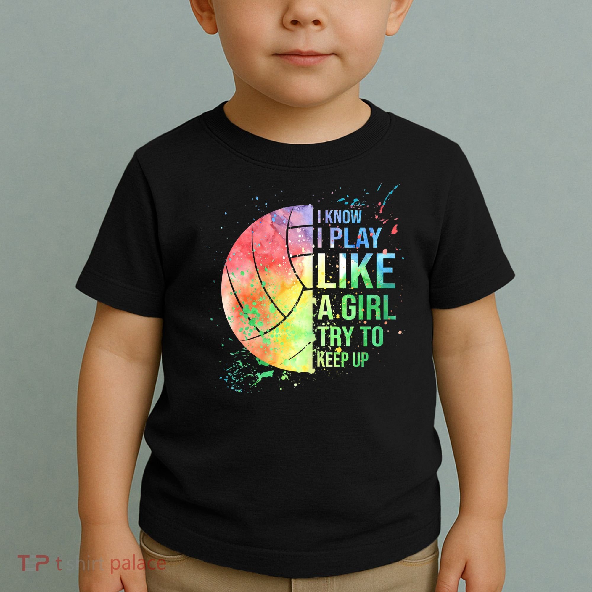 I Know I Play Like A Girl Try To Keep Up Volleyball Tshirt Toddler T-Shirt