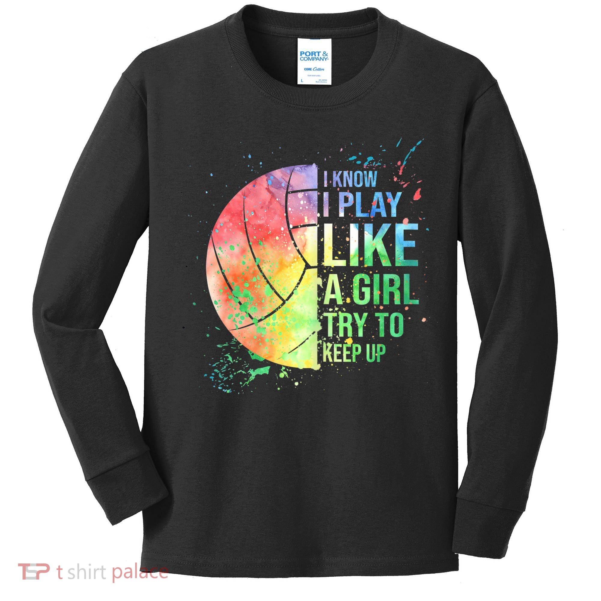 I Know I Play Like A Girl Try To Keep Up Volleyball Tshirt Kids Long Sleeve Shirt