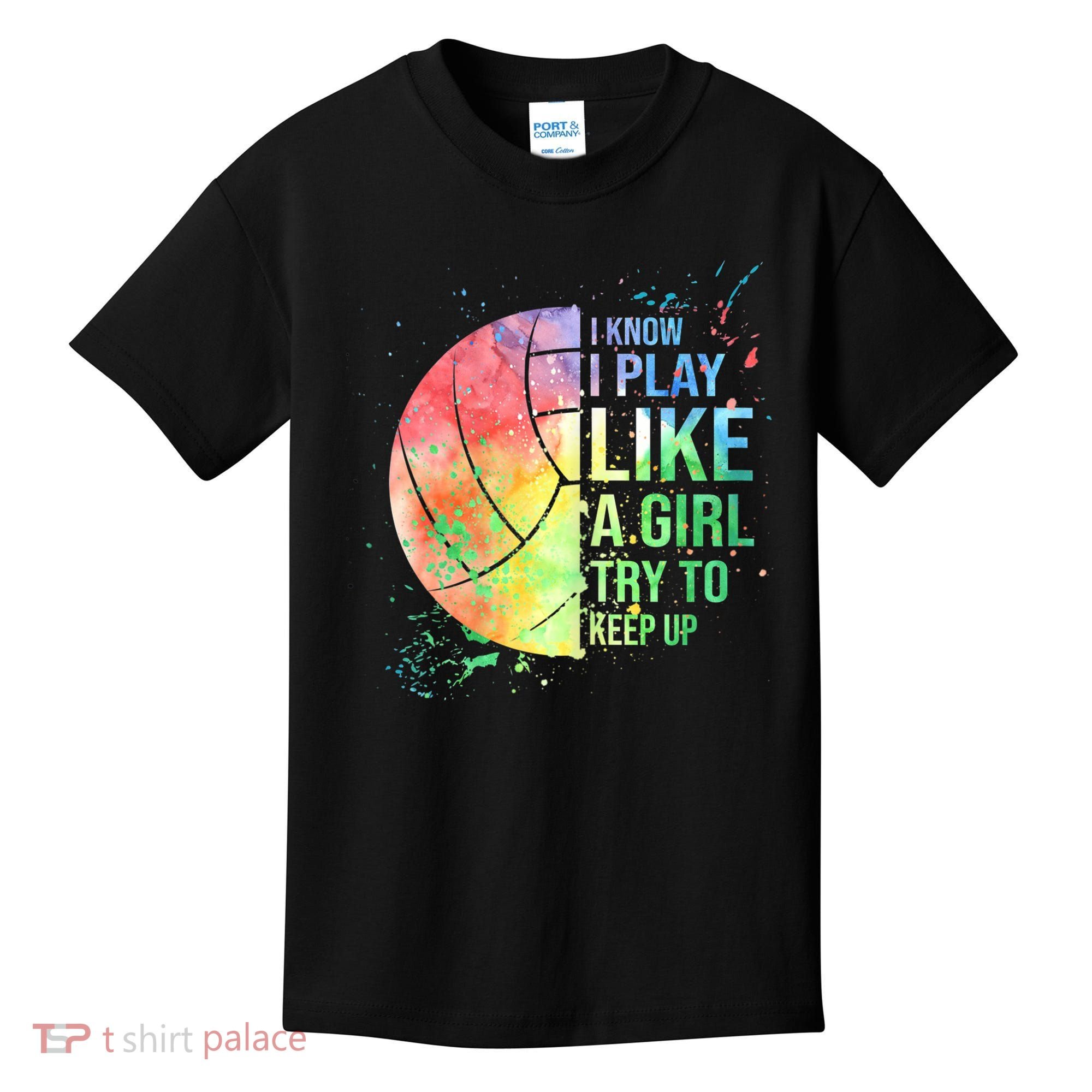 I Know I Play Like A Girl Try To Keep Up Volleyball Tshirt Kids T-Shirt