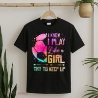 I know I Play Like A Girl Try To Keep Up Funny Soccer T-Shirt thumb 2