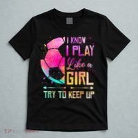 I know I Play Like A Girl Try To Keep Up Funny Soccer T-Shirt thumb 5
