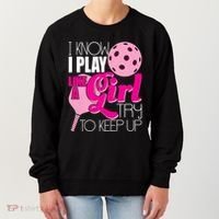 I Know I Play Like A Girl Try To Keep Up Paddleball Player Women's Sweatshirt thumb 0