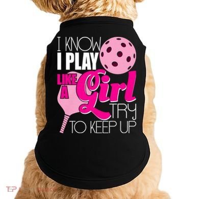 I Know I Play Like A Girl Try To Keep Up Paddleball Player Doggie Tank