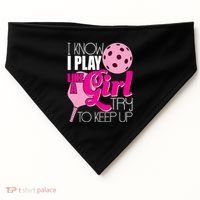I Know I Play Like A Girl Try To Keep Up Paddleball Player USA-Made Doggie Bandana thumb 0