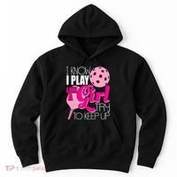 I Know I Play Like A Girl Try To Keep Up Paddleball Player Hoodie thumb 0