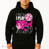 I Know I Play Like A Girl Try To Keep Up Paddleball Player Hoodie thumb 2