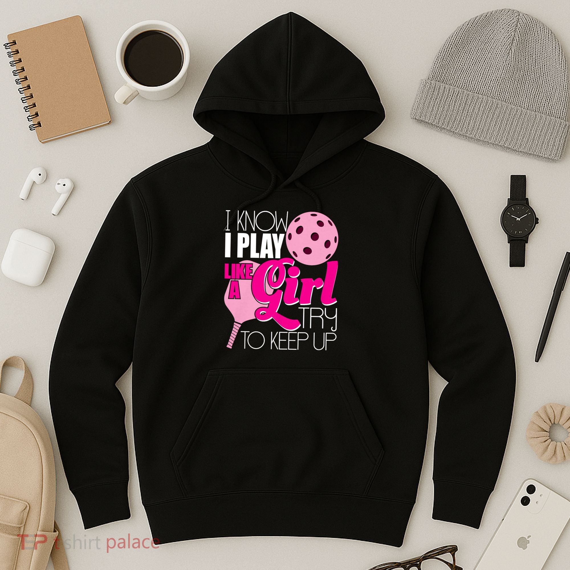 I Know I Play Like A Girl Try To Keep Up Paddleball Player Hoodie